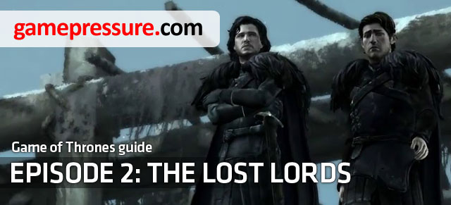 The Lost Lords is the second episode of Telltale Games adventure game - Introduction - Episode 2: The Lost Lords - Game of Thrones: A Telltale Games Series - Game Guide and Walkthrough