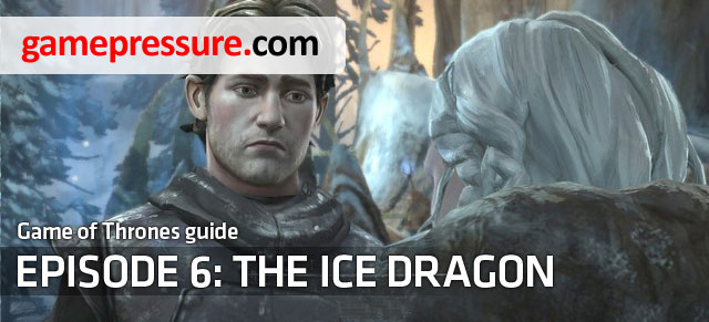 The Ice Dragon is the sixth and final episode of the episodic adventure game developed by Telltale Games studio - Introduction - Episode 6: The Ice Dragon - Game of Thrones: A Telltale Games Series - Game Guide and Walkthrough