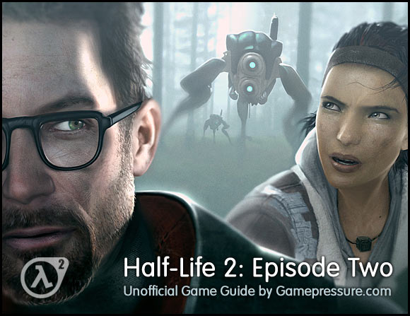 Welcome to this unofficial Half Life 2: Episode Two walkthrough - Half-Life 2: Episode Two - Game Guide and Walkthrough