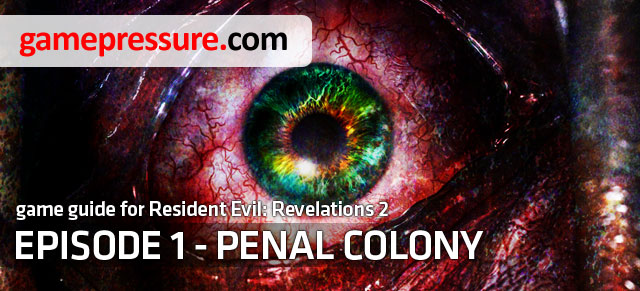 This guide for Resident Evil: Revelations 2 - Penal Colony is a detailed walkthrough for this episode, for both campaigns - Introduction - Episode 1 - Penal Colony - Resident Evil: Revelations 2 - Game Guide and Walkthrough