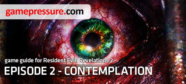 This guide for Resident Evil: Revelations 2 - Contemplation is a detailed walkthrough for this episode, for both campaigns - Introduction - Episode 2 - Contemplation - Resident Evil: Revelations 2 - Game Guide and Walkthrough