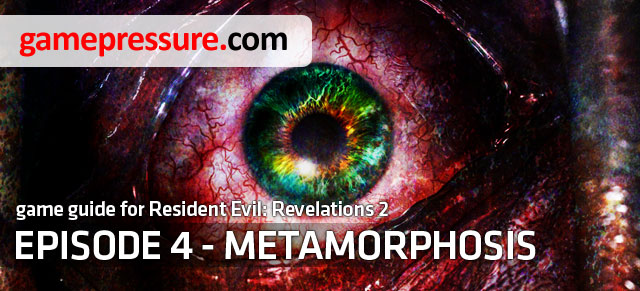 Guide to Resident Evil: Revelations 2 - Metamorphosis is a detailed walkthrough of both campaigns - Introduction - Episode 4 - Metamorphosis - Resident Evil: Revelations 2 - Game Guide and Walkthrough
