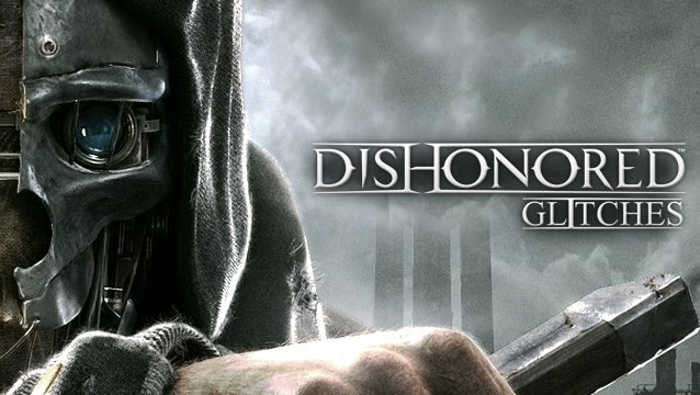 dishonored glitches