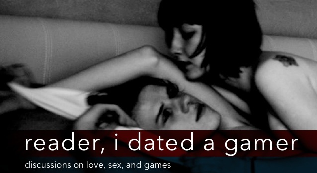 Reader, I dated a gamer