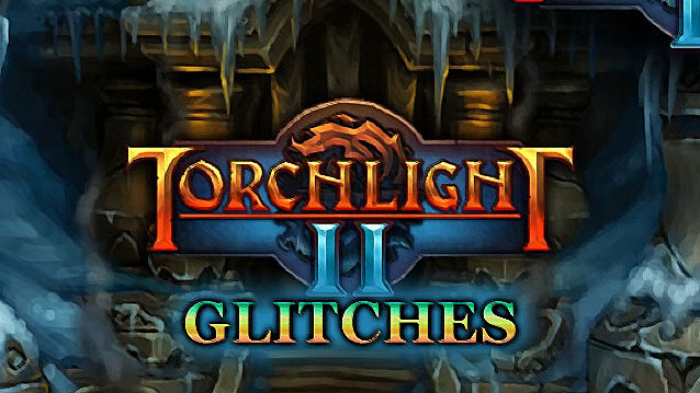 torchlight 2 glitches