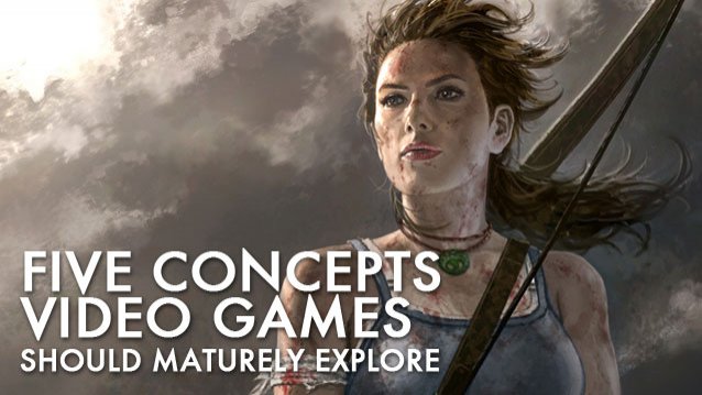 Five Concepts Videogames Should Maturely Explore