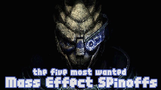 The Five Most Wanted Mass Effect Spinoffs