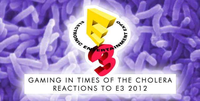 Gaming in Times of the Cholera - Reactions to E3 2012
