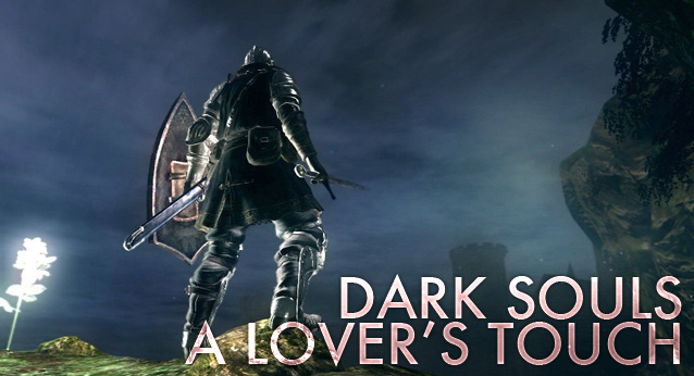 Dark Souls: A Lover's Touch