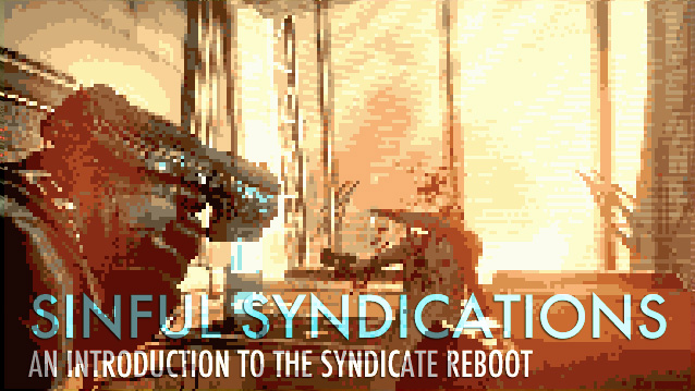 Sinful Syndications: An Introduction to the Syndicate Reboot