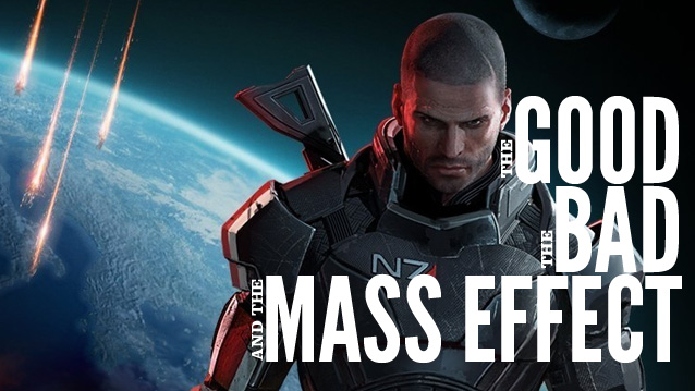 The Good, The Bad, and The Mass Effect
