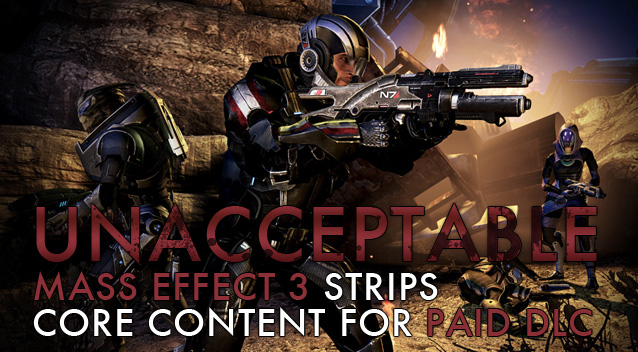 Unacceptable: Mass Effect 3 Strips Core content for Paid DLC