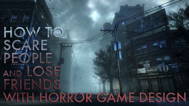 How to scare people and lose friends with horror game design