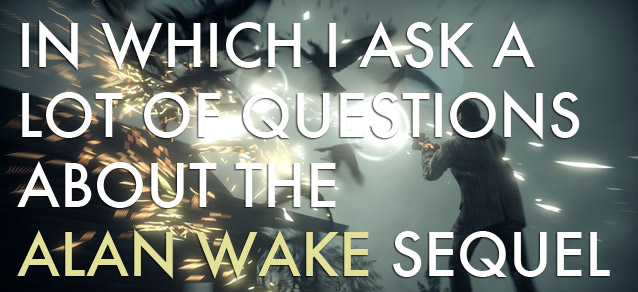 Alan Wake 2: Alan Wake The Sequel Electric Boogaloo