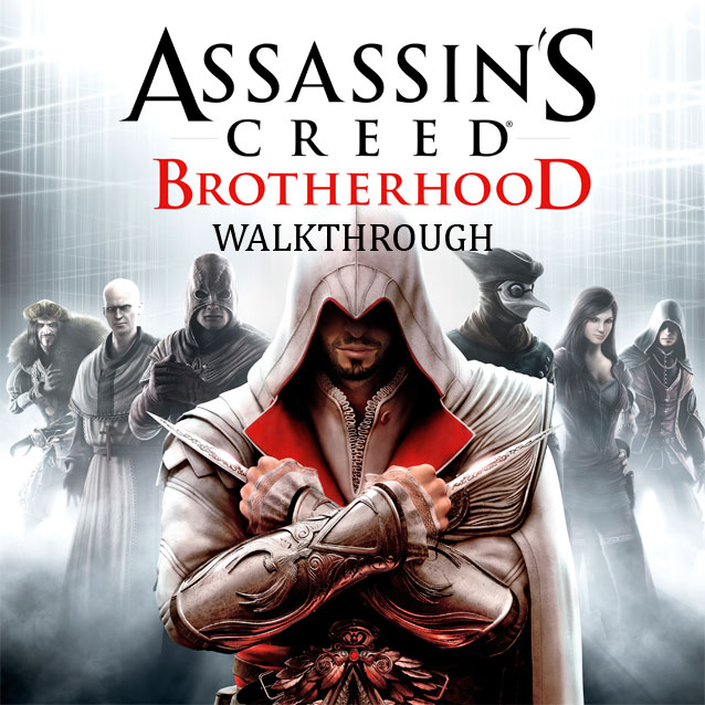 assassins creed brotherhood walkthrough video guide