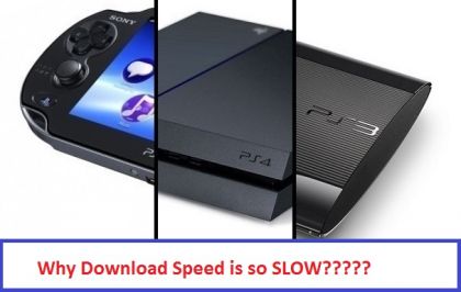 Why download speed is slow on PS3, PS4 and PS Vita 