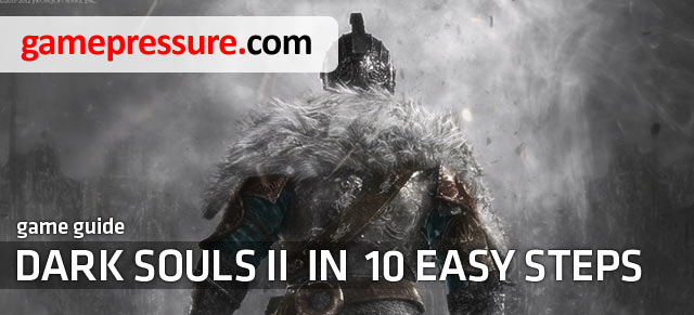 Dark Souls II in 10 easy steps, is a guide for Dark Souls II, which includes 10 select issues concerning this difficult game - Introduction - Dark Souls II in 10 Easy Steps - Dark Souls II - Game Guide and Walkthrough