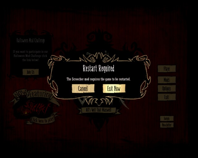 To play with the mod on, you need to restart the game. - Overall characteristics - Alls Well That Maxwell - Dont Starve - Game Guide and Walkthrough