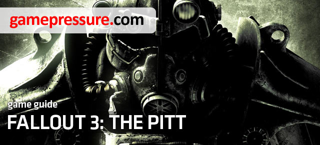 The guide to Fallout 3: The Pitt includes a detailed walkthrough for all the main and side quests available in this expansion pack for the Fallout 3 RPG game - Fallout 3: The Pitt - Game Guide and Walkthrough