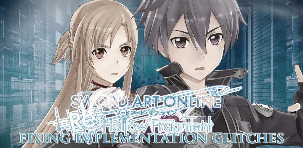 Fixing Glitched Implementations in Sword Art Online Re; Hollow Fragment