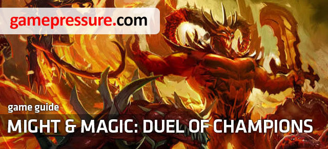 From this guide to the Might & - Might & Magic: Duel of Champions - Game Guide and Walkthrough
