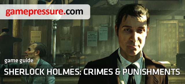 The Sherlock Holmes: Crimes and Punishments game guide contains a lot of tips useful when playing the seventh part of this great detective series - Sherlock Holmes: Crimes and Punishments - Game Guide and Walkthrough