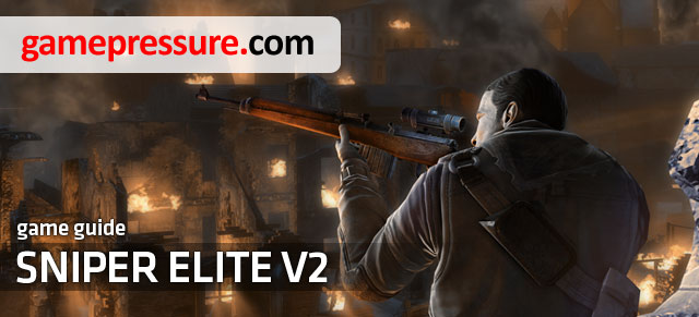Sniper Elite V2 Game Guide - Sniper Elite V2 - Game Guide and Walkthrough