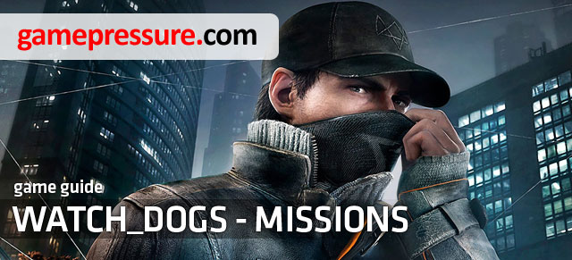 The guide Watch_Dogs - Missions includes a very detailed walkthrough for all the main and side missions available in the game - Introduction - Missions - Watch Dogs - Game Guide and Walkthrough