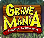 Grave Mania: Pandemic Pandemonium Walkthrough