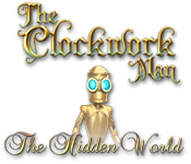 The Clockwork Man: The Hidden World Walkthrough