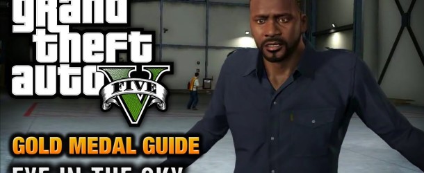 Eye In the Sky Mission Guide In Grand Theft Auto 5