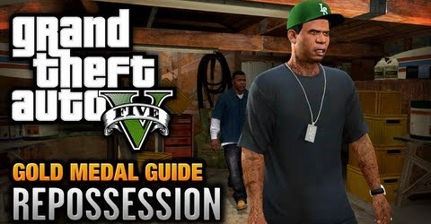 Gold Guide for “Repossession” Mission in Grand Theft Auto 5 and Walkthrough